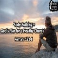 Body Building - God’s Plan for a Healthy Church