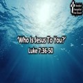 Who is Jesus to You?